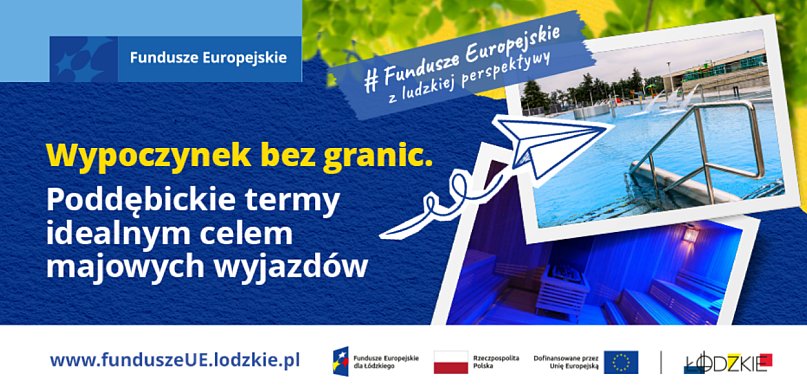 Wypoczynek bez granic. Poddębickie termy idealnym celem majowych wyjazdów